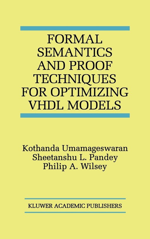 Front cover_Formal Semantics And Proof Techniques For Optimizing Vhdl Models