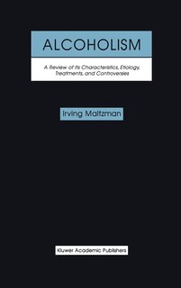 Front cover_Alcoholism: A Review Of Its Characteristics, Etiology, Treatments, And Controversies