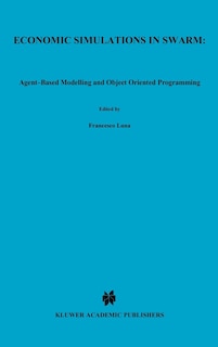 Couverture_Economic Simulations in Swarm: Agent-Based Modelling and Object Oriented Programming