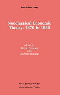 Front cover_Neoclassical Economic Theory, 1870 to 1930