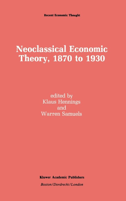 Front cover_Neoclassical Economic Theory, 1870 to 1930