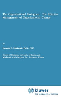 Front cover_The Organizational Hologram: The Effective Management Of Organizational Change