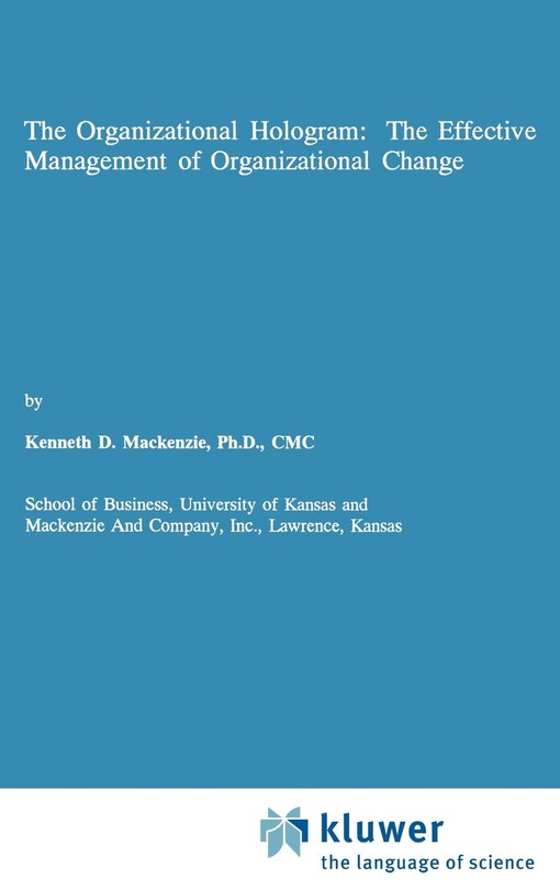 Front cover_The Organizational Hologram: The Effective Management Of Organizational Change