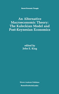 Couverture_An Alternative Macroeconomic Theory: The Kaleckian Model and Post-Keynesian Economics