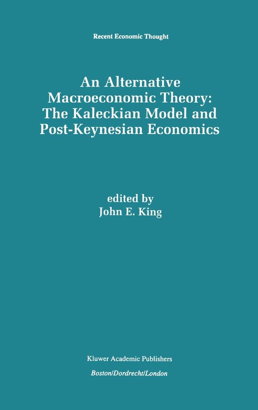 Couverture_An Alternative Macroeconomic Theory: The Kaleckian Model and Post-Keynesian Economics