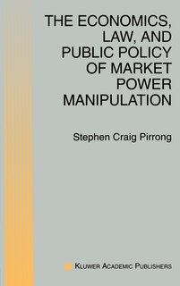 Front cover_The Economics, Law, And Public Policy Of Market Power Manipulation
