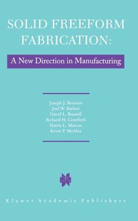 Couverture_Solid Freeform Fabrication: A New Direction in Manufacturing