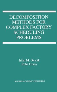 Front cover_Decomposition Methods For Complex Factory Scheduling Problems