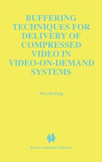 Couverture_Buffering Techniques For Delivery Of Compressed Video In Video-on-demand Systems