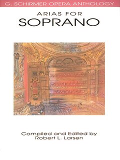 Arias For Soprano: G. Schirmer Opera Anthology