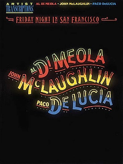 Al Di Meola, John McLaughlin and Paco Delucia - Friday Night in San Francisco: Artist Transcriptions image number 0