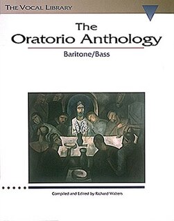 The Oratorio Anthology: The Vocal Library Baritone/Bass