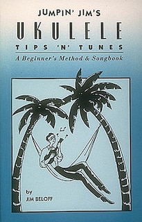 Jumpin' Jim's Ukulele Tips 'N' Tunes: Ukulele Technique