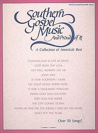 Southern Gospel Music and Proud of It: A Collection of America's Best