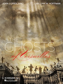 The Ghosts Of Versailles: A Grand Opera Buffa In Two Acts