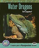 Front cover_Water Dragons: A Complete Guide To Physignathus And More