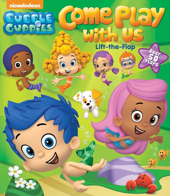 Bubble Guppies: Come Play with Us: Lift-the-Flap