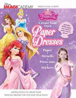 Disney Imagicademy: Disney Princess: Create Your Own Paper Dresses by Stephanie Schwartz