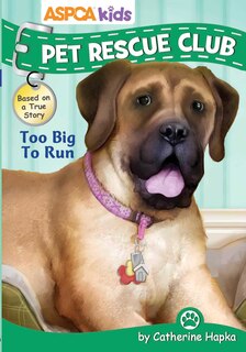 Front cover_ASPCA Kids: Pet Rescue Club: Too Big to Run
