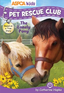 Front cover_ASPCA Kids: Pet Rescue Club: The Lonely Pony