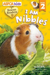 ASPCA Kids: Rescue Readers: I Am Nibbles: Level 2
