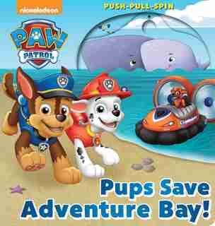 Nickelodeon PAW Patrol: Pups Save Adventure Bay! by Nate Lovett