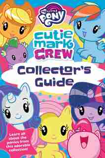 My Little Pony Cutie Mark Crew Collector's Guide by Rachael Upton