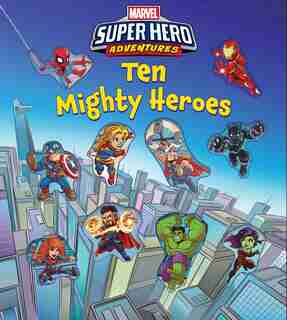 Marvel's Super Hero Adventures: Ten Mighty Heroes by Editors of Studio Fun International
