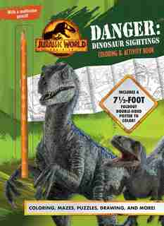 Jurassic World Dominion: Danger: Dinosaur Sightings: Coloring And Activity Book With Pull-out Poster by Cara Stevens