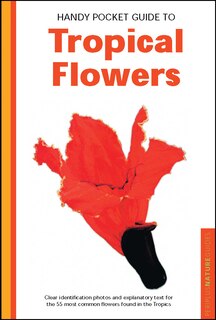 Front cover_Handy Pocket Guide To Tropical Flowers