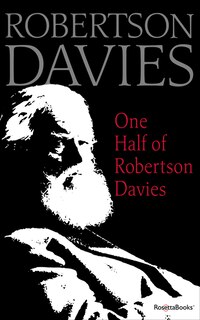 Front cover_One Half Of Robertson Davies