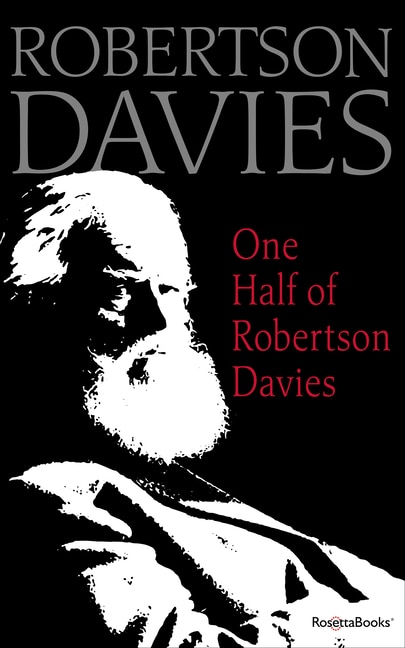 Front cover_One Half Of Robertson Davies