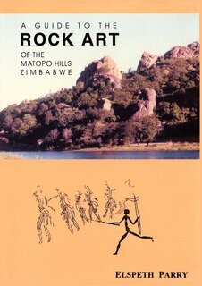 Couverture_A Guide To The Rock Art Of The Matopo Hills, Zimbabwe