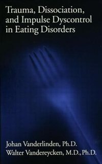 Couverture_Trauma, Dissociation, And Impulse Dyscontrol In Eating Disorders