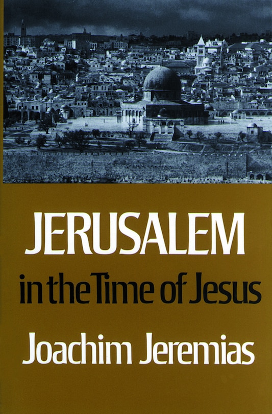 Jerusalem in the Time of Jesus: An Investigation into Econ./Social Conditions during New Test. Period