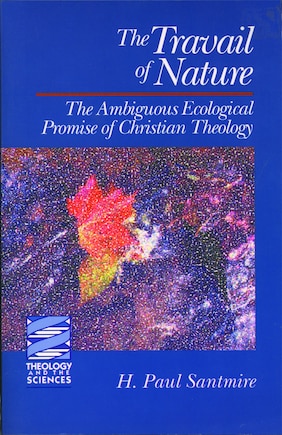 The Travail of Nature: The Ambiguous Ecological Promise of Christian Theology