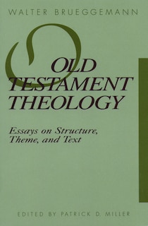 Old Testament Theology: Essays on Structure, Theme, and Text