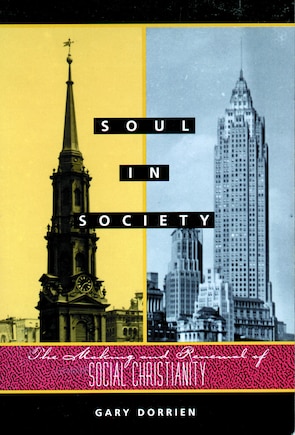 Soul in Society: The Making and Renewal of Social Christianity