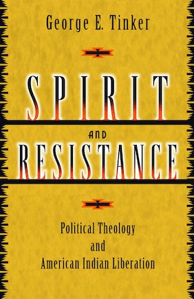 Spirit and Resistance: Political Theology and American Indian Liberation