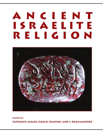 Ancient Israelite Religion: Essays in Honor of Frank Moore Cross