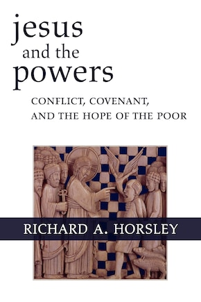 Jesus and the Powers: Conflict, Covenant, and the Hope of the Poor