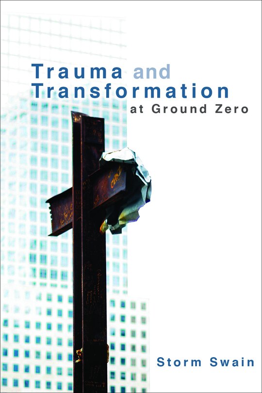 Front cover_Trauma and Transformation at Ground Zero