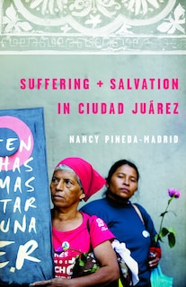 Front cover_Suffering and Salvation in Ciudad Jurez