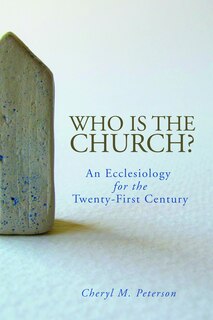 Front cover_Who Is the Church? An Ecclesiology for the Twenty-First Century