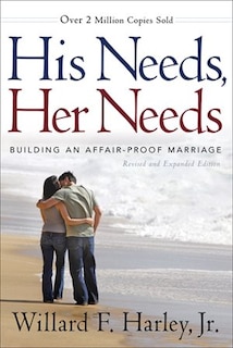 His Needs, Her Needs: Building an Affair-Proof Marriage