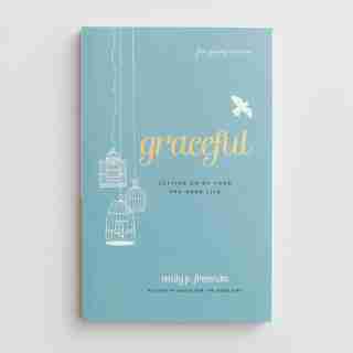 GRACEFUL - FOR YOUNG WOMEN: Letting Go of Your Try-Hard Life by Emily Freeman, Emily