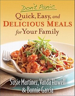 Front cover_DONT PANIC - QUICK, EASY, AND DELICIOUS MEALS FOR YOUR FAMILY