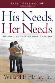 His Needs, Her Needs Participant's Guide by Willard Harley
