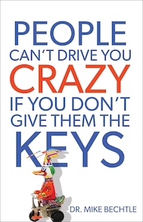 Front cover_People Can't Drive You Crazy If You Don't Give Them the Keys