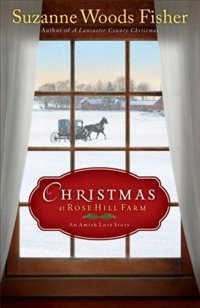 CHRISTMAS AT ROSE HILL FARM HC: An Amish Love Story